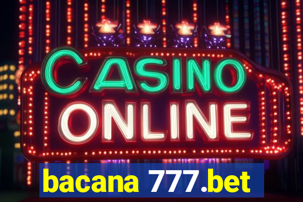 bacana 777.bet